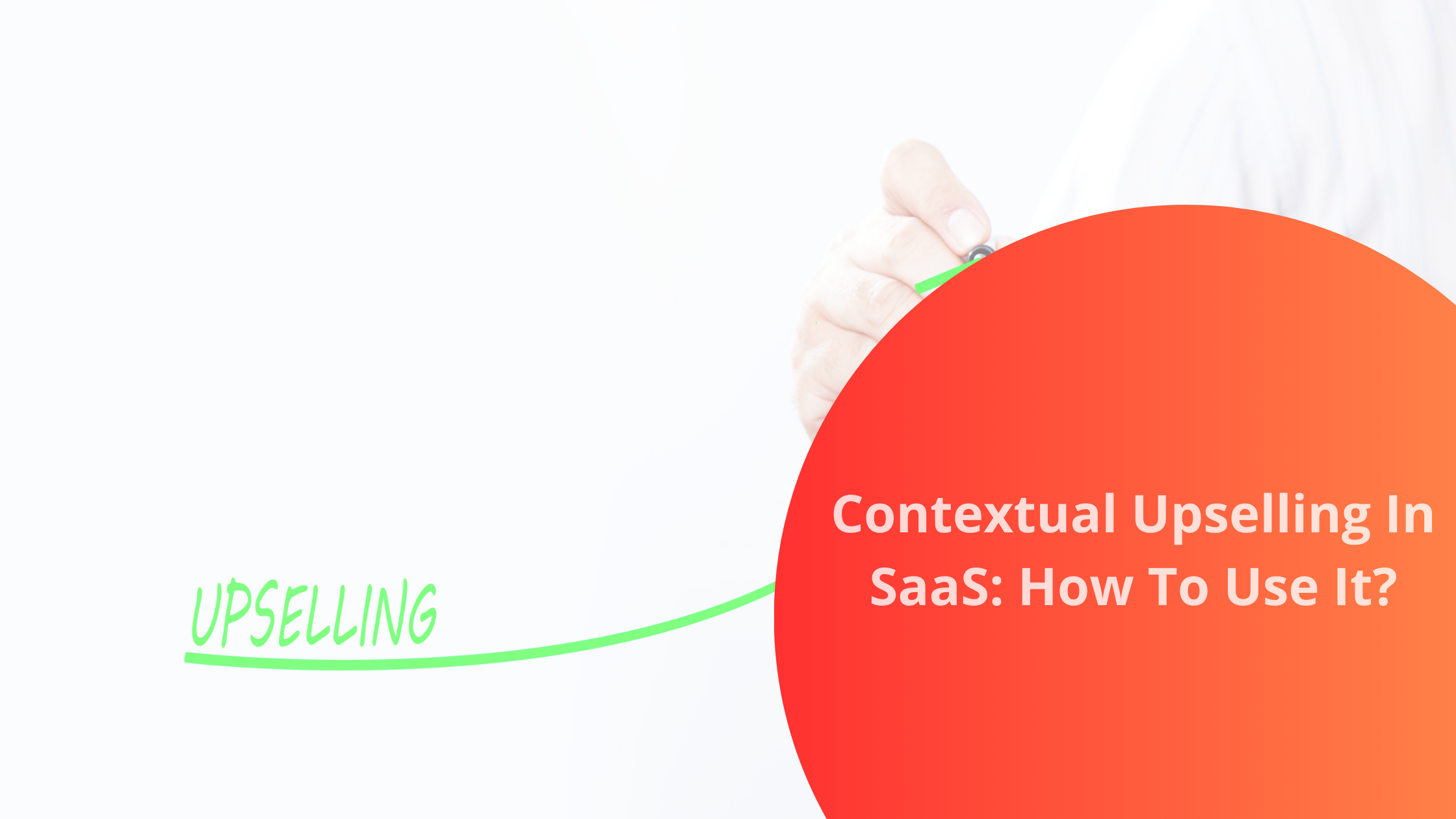 What is contextual upselling in saas? 10 tips to use it the right way | bookafy